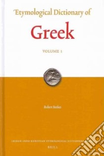 Etymological Dictionary of Greek libro in lingua di Beekes Robert, Van Beek Lucien (CON)