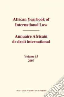 African Yearbook of International Law 2007 / Annuaire Africain De Droit International, 2007 libro in lingua di Yusuf Abdulqwai A. (EDT)
