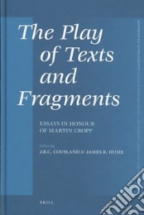 The Play of Texts and Fragments libro in lingua di Cousland J. R. C. (EDT), Hume James R. (EDT)