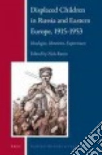 Displaced Children in Russia and Eastern Europe, 1915-1953 libro in lingua di Baron Nick (EDT)