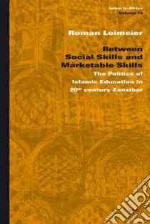 Between Social Skills and Marketable Skills libro in lingua di Loimeier Roman