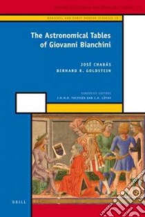 The Astronomical Tables of Giovanni Bianchini libro in lingua di Chabas Jose (EDT), Goldstein Bernard R. (EDT)