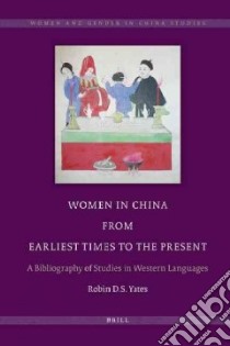 Women in China from Earliest Times to the Present libro in lingua di Yates Robin D. S.