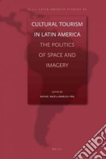 Cultural Tourism in Latin America libro in lingua di Baud Michiel (EDT), Jpeij Annelou (EDT)