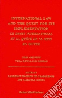 International Law and the Quest for Its' Implementation libro in lingua di Boisson De Chazournes Laurence (EDT), Kohen Marcelo