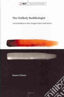 The Unlikely Buddhologist libro in lingua di Clower Jason