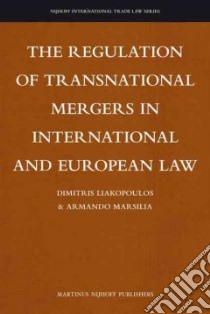 The Regulation of Transnational Mergers in International and European Law libro in lingua di Liakopoulos Dimitris, Marsilia Armando