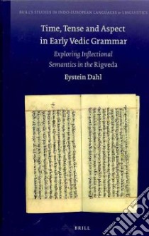 Time, Tense and Aspect in Early Vedic Grammar libro in lingua di Dahl Eystein