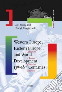 Western Europe, Eastern Europe and World Development 13th-18th Centuries libro in lingua di Batou Jean (EDT), Szlajfer Henryk (EDT)
