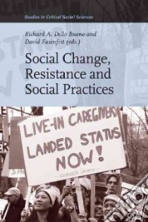 Social Change, Resistance and Social Practices libro in lingua di Buono Richard A. Dello (EDT), Fasenfest David (EDT)