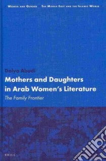 Mothers and Daughters in Arab Women's Literature libro in lingua di Abudi Dalya