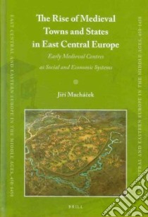The Rise of Medieval Towns and States in East Central Europe libro in lingua di Machacek Jiri, Barton Milos (TRN)