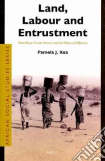 Land, Labour and Entrustment libro in lingua di Kea Pamela J.