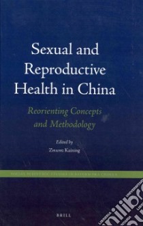 Sexual and Reproductive Health in China libro in lingua di Kaining Zhang (EDT)