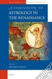 A Companion to Astrology in the Renaissance libro in lingua di Dooley Brendan (EDT)
