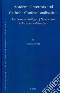 Academic Interests and Catholic Confessionalisation libro in lingua di Boute Bruno