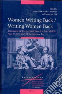 Women Writing Back / Writing Women Back libro in lingua di Gilleir Anke (EDT), Montoya Alicia A. (EDT), Van Dijk Suzan (EDT)
