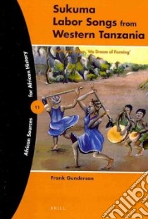 Sukuma Labor Songs from Western Tanzania libro in lingua di Gunderson Frank