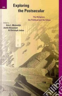 Exploring the Postsecular libro in lingua di Molendijk Arie (EDT), Beaumont Justin (EDT), Jedan Christoph (EDT)
