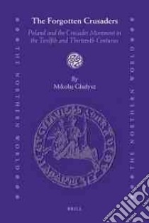 The Forgotten Crusaders libro in lingua di Gladysz Mikolaj