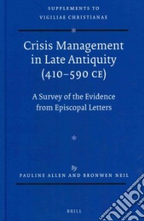Crisis Management in Late Antiquity, 410-590 Ce libro in lingua di Allen Pauline, Neil Bronwen