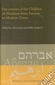Encounters of the Children of Abraham from Ancient to Modern Times libro in lingua di Laato Antii (EDT), Lindqvist Pekka (EDT)