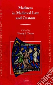 Madness in Medieval Law and Custom libro in lingua di Turner Wendy J. (EDT)