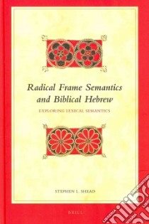 Radical Frame Semantics and Biblical Hebrew libro in lingua di Shead Stephen L.