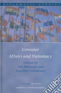 Consular Affairs and Diplomacy libro in lingua di Melissen Jan (EDT), Fernandez Ana Mar (EDT)
