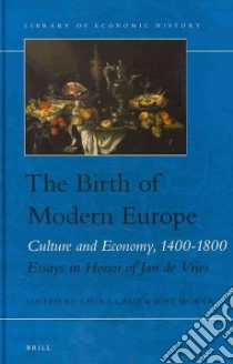 The Birth of Modern Europe libro in lingua di Cruz Laura (EDT), Mokyr Joel (EDT)