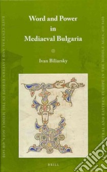 Word and Power in Mediaeval Bulgaria libro in lingua di Biliarsky Ivan