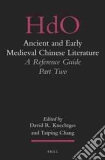 Ancient and Early Medieval Chinese Literature libro in lingua di Knechtges David R. (EDT), Chang Taiping (EDT)