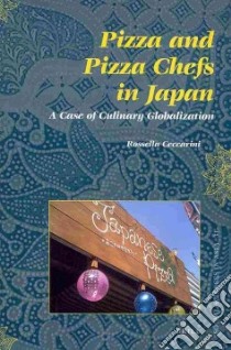 Pizza and Pizza Chefs in Japan libro in lingua di Ceccarini Rossella