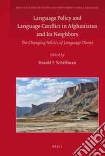 Language Policy and Language Conflict in Afghanistan and Its Neighbors libro in lingua di Schiffman Harold F. (EDT)