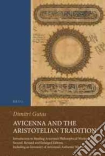 Avicenna and the Aristotelian Tradition libro in lingua di Gutas Dmitri