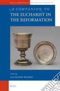 A Companion to the Eucharist in the Reformation libro in lingua di Wandel Lee Palmer (EDT)