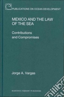 Mexico and the Law of the Sea libro in lingua di Vargas Jorge A.