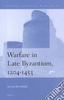 Warfare in Late Byzantium 1204-1453 libro in lingua di Kyriakidis Savvas