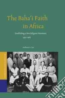 The Baha'i Faith in Africa libro in lingua di Lee Anthony A.