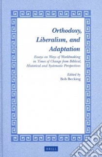 Orthodoxy, Liberalism, and Adaptation libro in lingua di Becking Bob (EDT)