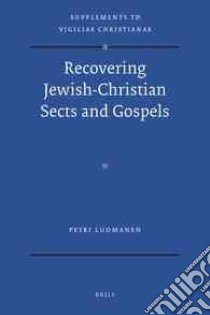 Recovering Jewish-Christian Sects and Gospels libro in lingua di Luomanen Petri