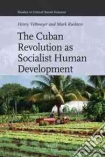 The Cuban Revolution As Socialist Human Development libro in lingua di Veltmeyer Henry, Rushton Mark
