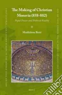 The Making of Christian Moravia (858-882) libro in lingua di Betti Maddalena