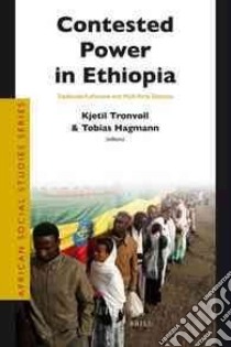 Contested Power in Ethiopia libro in lingua di Tronvoll Kjetil (EDT), Hagmann Tobias (EDT)