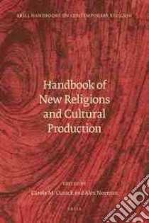 Handbook of New Religions and Cultural Production libro in lingua di Cusack Carole M. (EDT), Norman Alex (EDT)