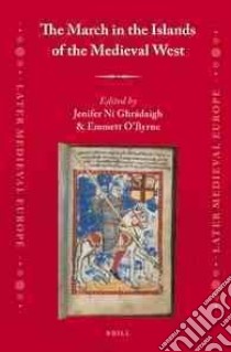 The March in the Islands of the Medieval West libro in lingua di Ghadaigh Jenifer Ni (EDT), O'Byrne Emmett (EDT)