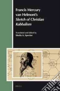 Francis Mercury Van Helmont's Sketch of Christian Kabbalism libro in lingua di Spector Sheila A. (EDT)