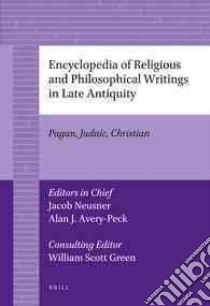 Encyclopedia of Religious and Philosophical Writings in Late Antiquity libro in lingua di Neusner Jacob (EDT), Avery-Peck Alan J. (EDT), Green William Scott (EDT)