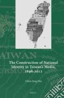 The Construction of National Identity in Taiwan's Media, 1896-2012 libro in lingua di Hsu Chien-jung