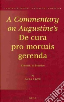 A Commentary on Augustine's De Cura Pro Mortuis Gerenda libro in lingua di Rose Paula J.